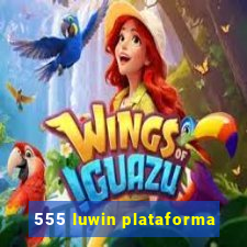 555 luwin plataforma